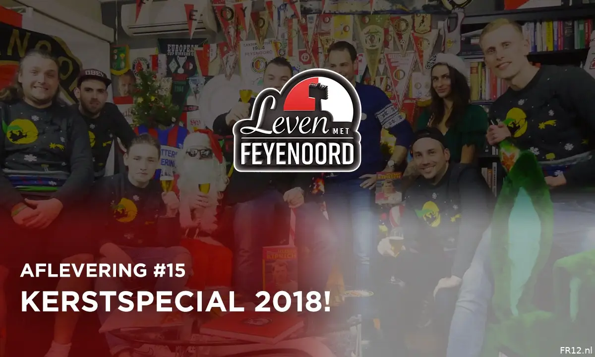 Leven met Feyenoord #15: Kerstspecial 2018
