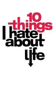 10 Things I Hate About Life