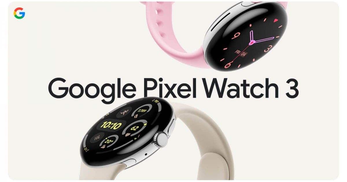 Google Pixel Watch 3 Released: Supports Bluetooth LE Audio & Has