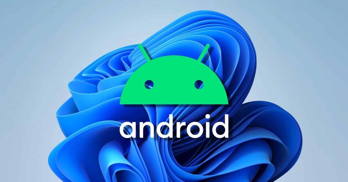 How to Natively Run Android Apps on Windows 11