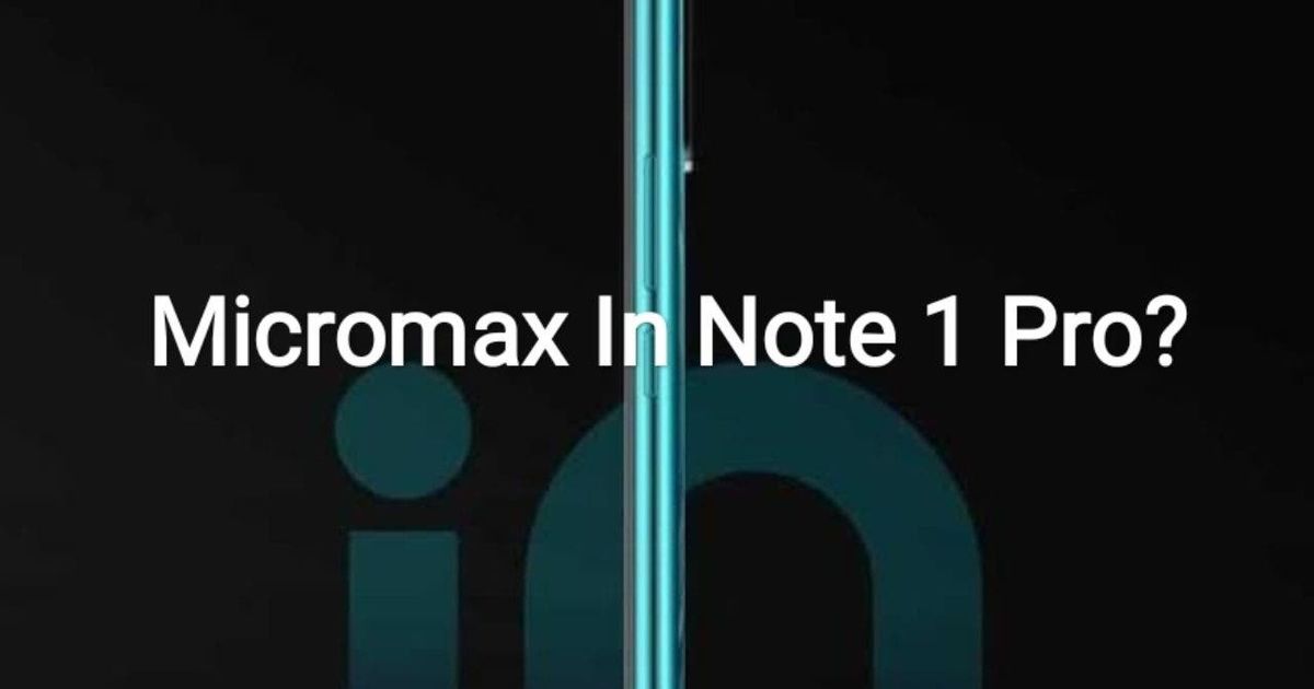 Note 1 Pro Micromax In Note 1 Pro To Go Official In India Later This Month
