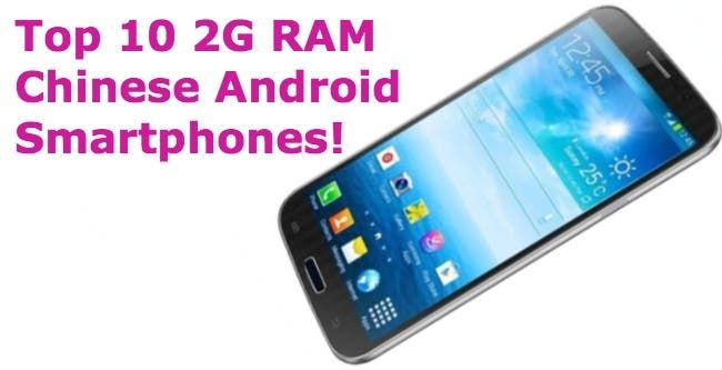 Update: Top 10 2GB RAM Chinese Android Phones: Summer 2013