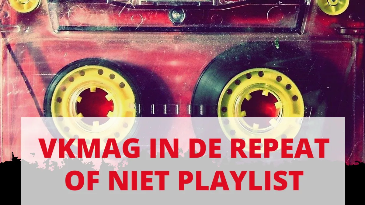 Tadaa, de VKMag in de Repeat of Niet Playlist!