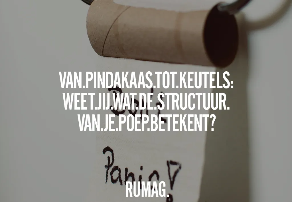 Van pindakaas tot keutels weet jij wat de structuur van je poep betekent?