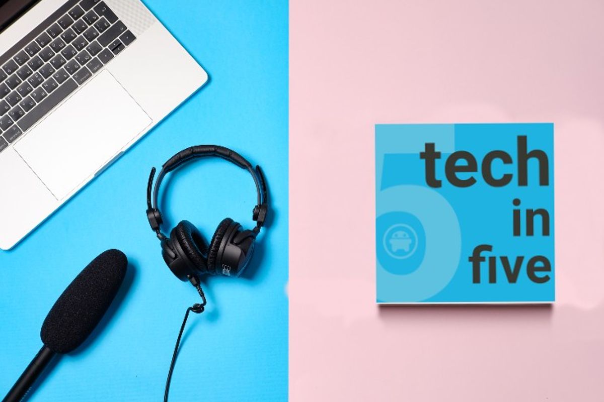 Tech in Five-podcast: in 5 minuten op de hoogte van het technieuws