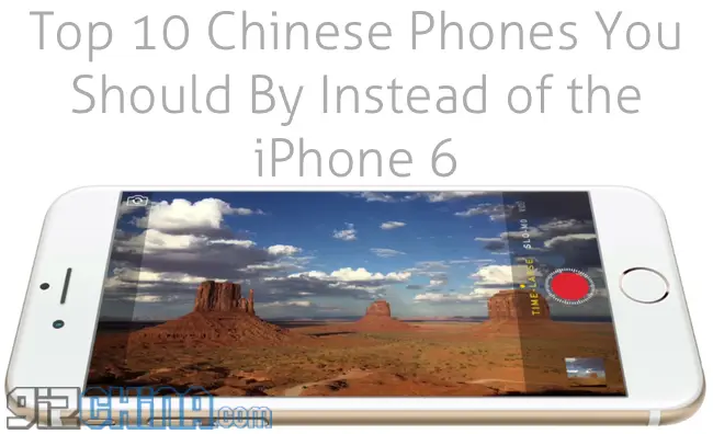 Top 10 Chinese smartphones you should buy instead of the iPhone 6