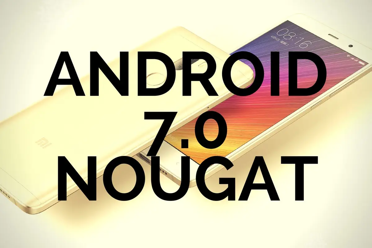 List: All Xiaomi phones that will be getting Android 7.0 Nougat