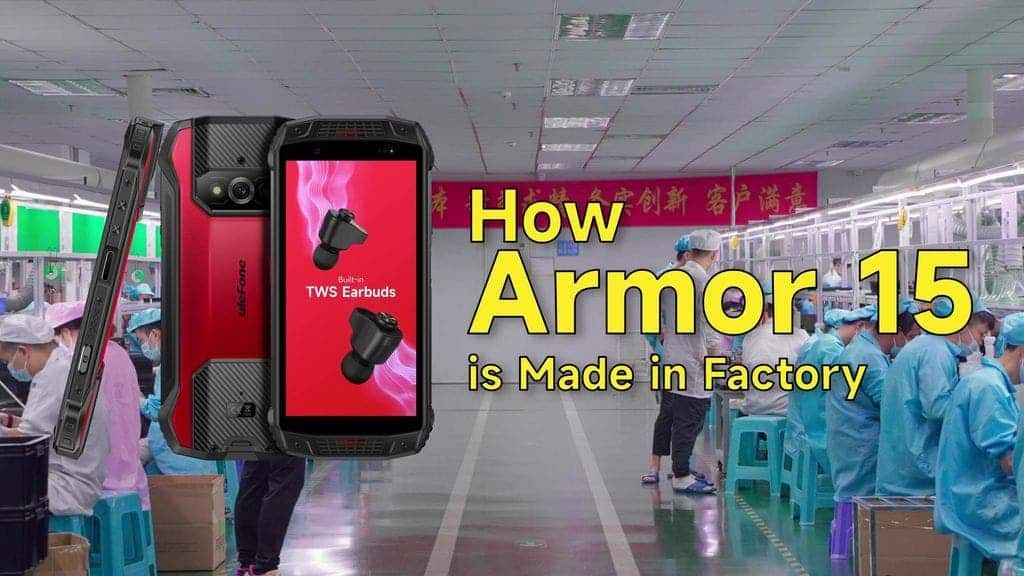 Armor 15 Mass Production Is Under Way In Ulefone Factory