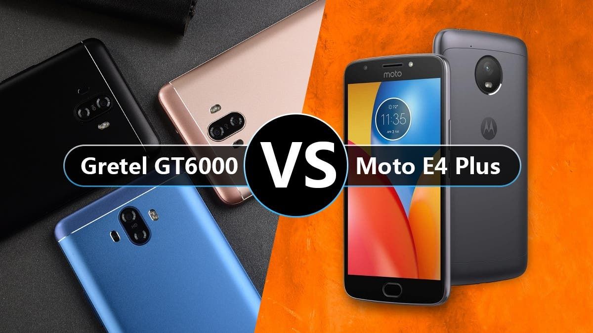 Gretel GT6000 vs. Moto E4 Plus: What's the best affordable battery phone?