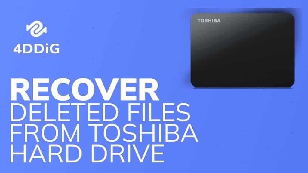 How  to Recover permanently Deleted Files from Toshiba Hard Drive in 3 steps?