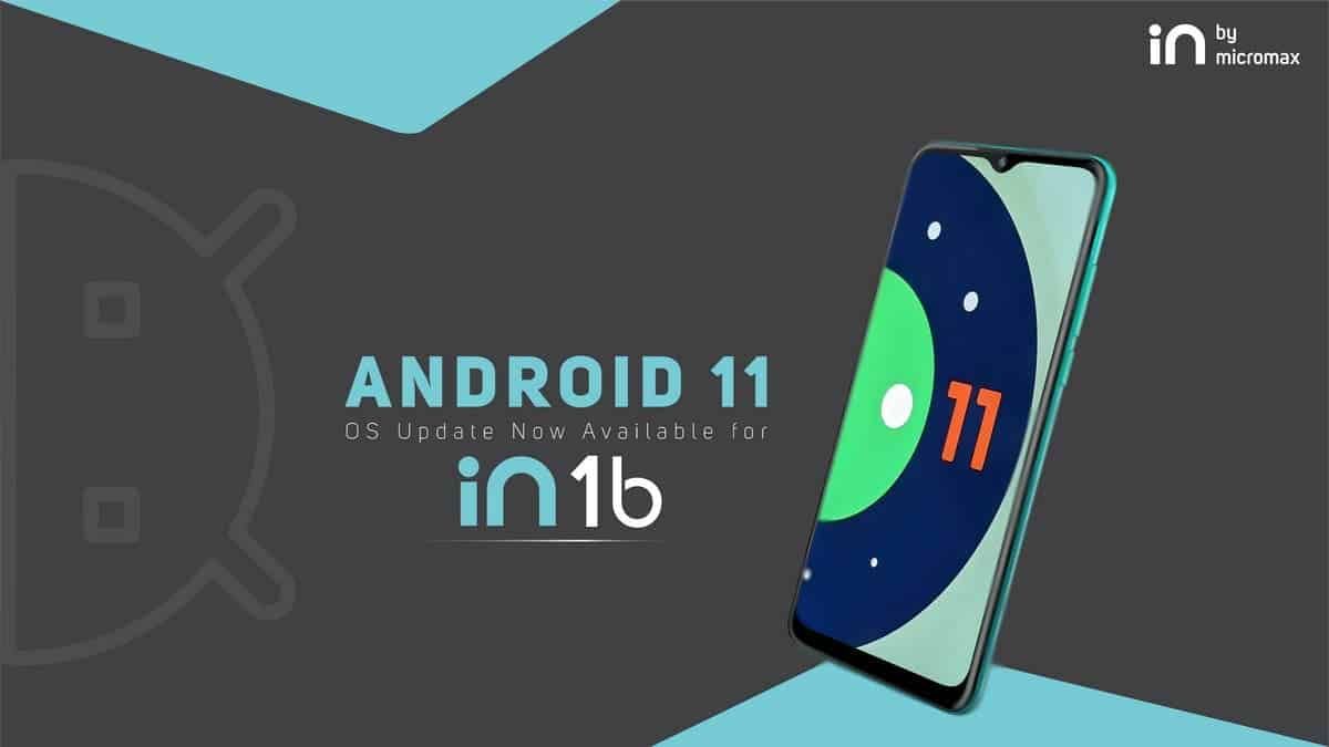 Micromax In 1b Android 11 update is now rolling out in India