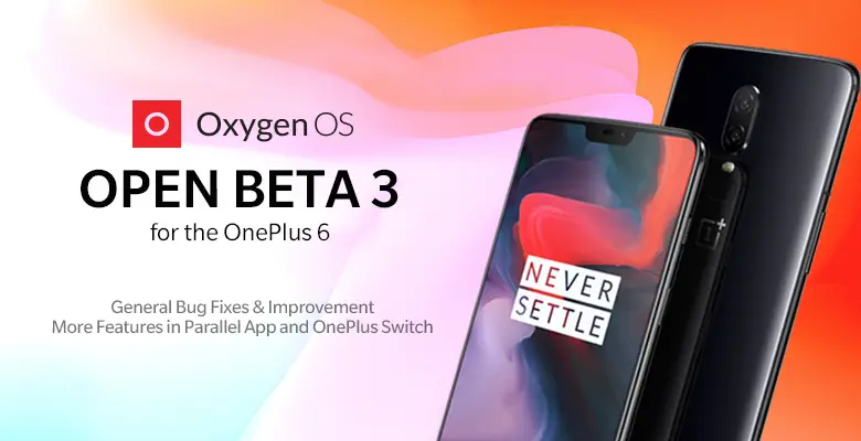 OnePlus 6 starts to receive OxygenOS Open Beta 3