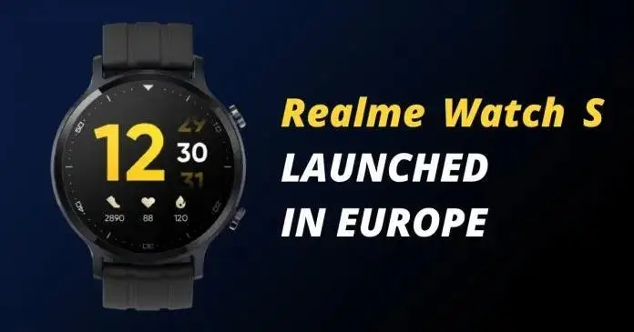 Realme Watch S with IP68 waterproof & SpO2 released for €79.99 in Europe