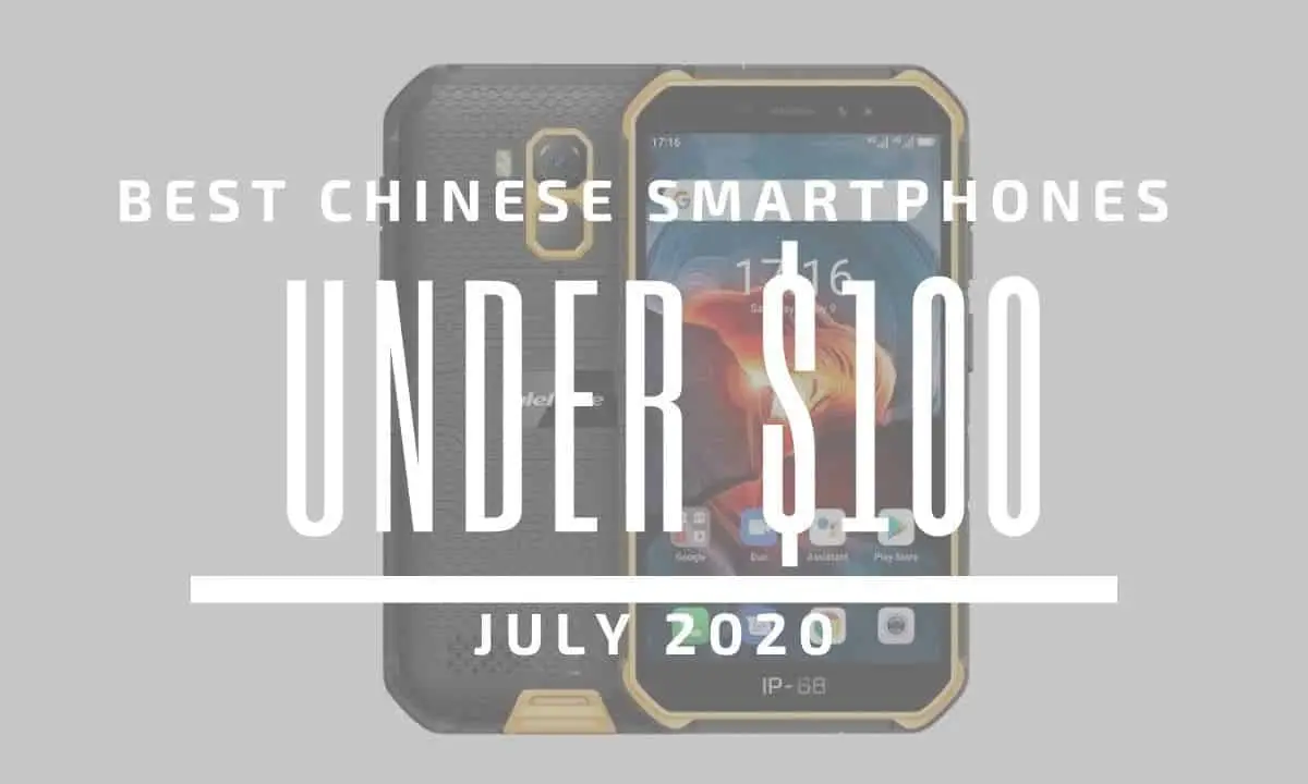 Top 5 Best Chinese Phones for Under $100 – July 2020