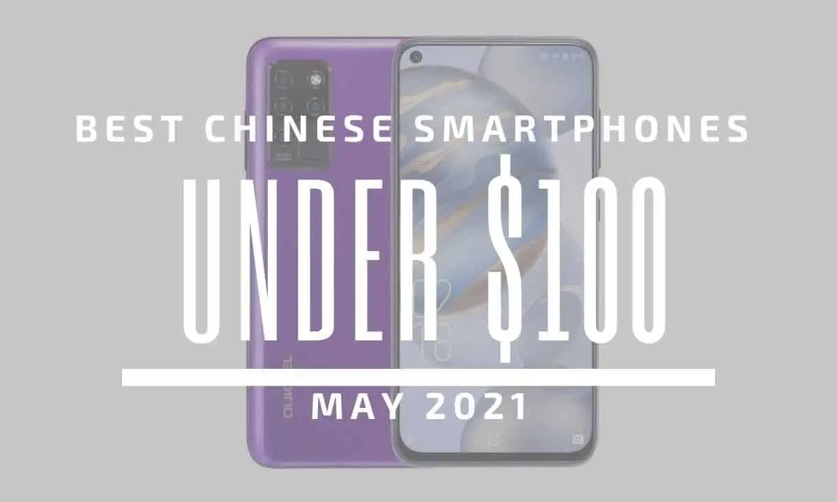Top 5 Best Chinese Smartphones for Under $100 – May 2021