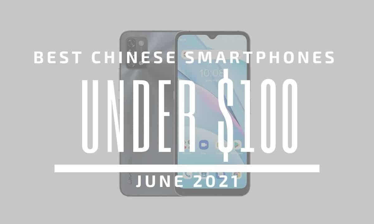 Top 5 Best Chinese Smartphones for Under $100 – June 2021