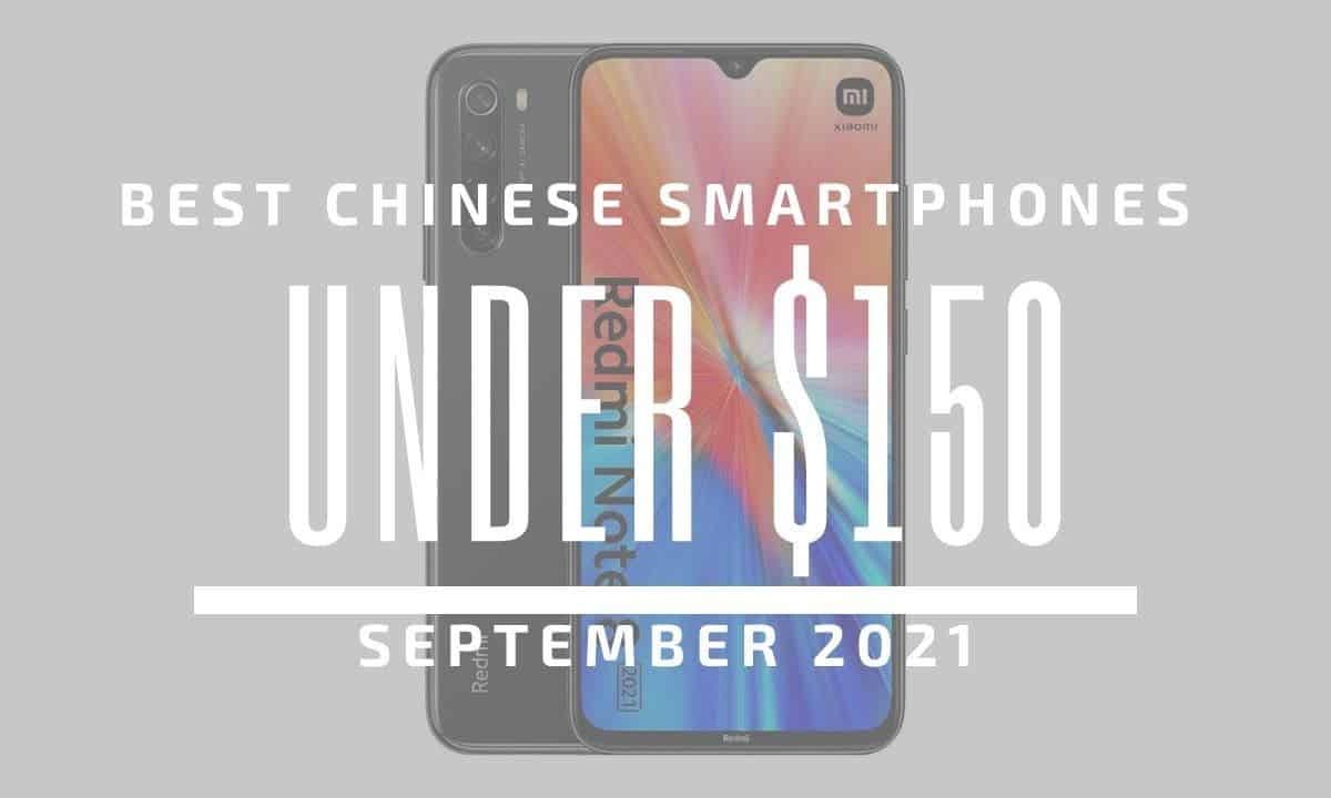 Top 5 Best Chinese Smartphones for Under $150 – September 2021