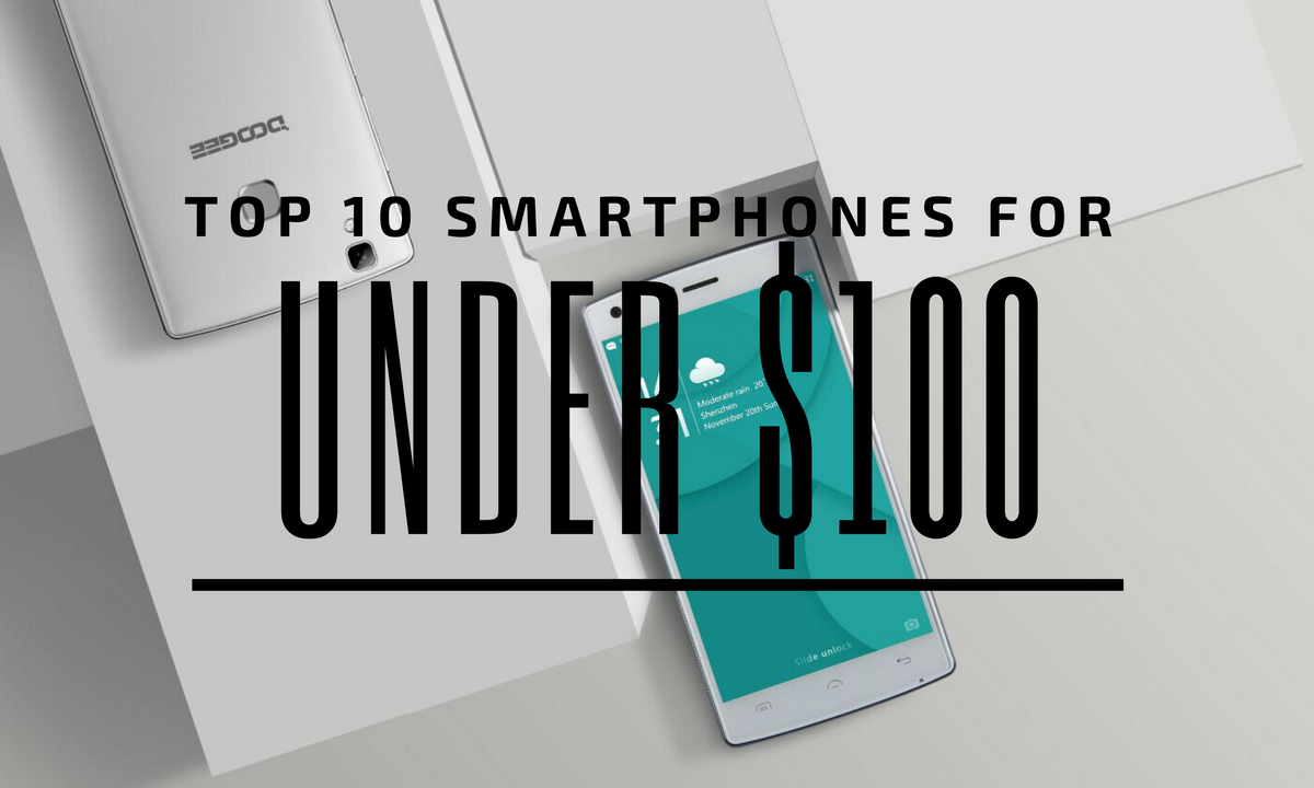 Top 5 Chinese Smartphones for Under $100 – April 2018