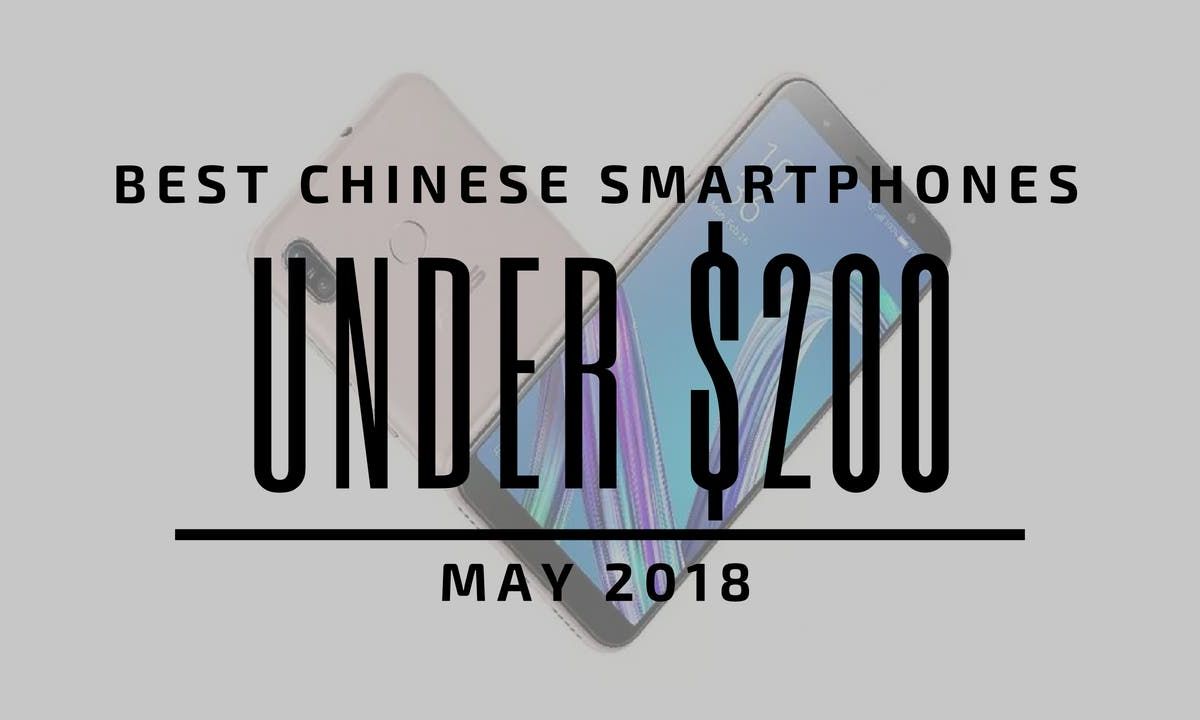 Top 5 Chinese Smartphones for Under $200 - April 2019