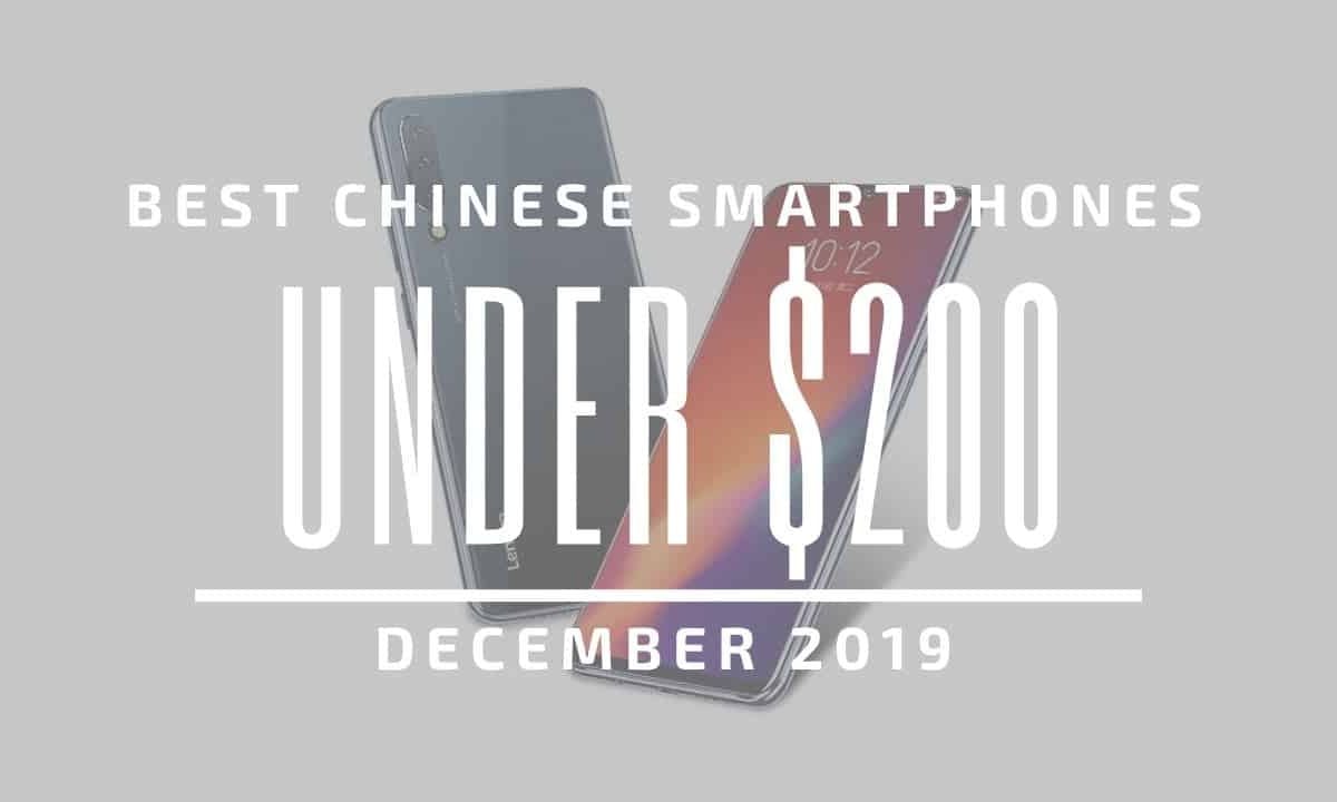 Top 5 Best Chinese Phones for Under $200 - December 2019