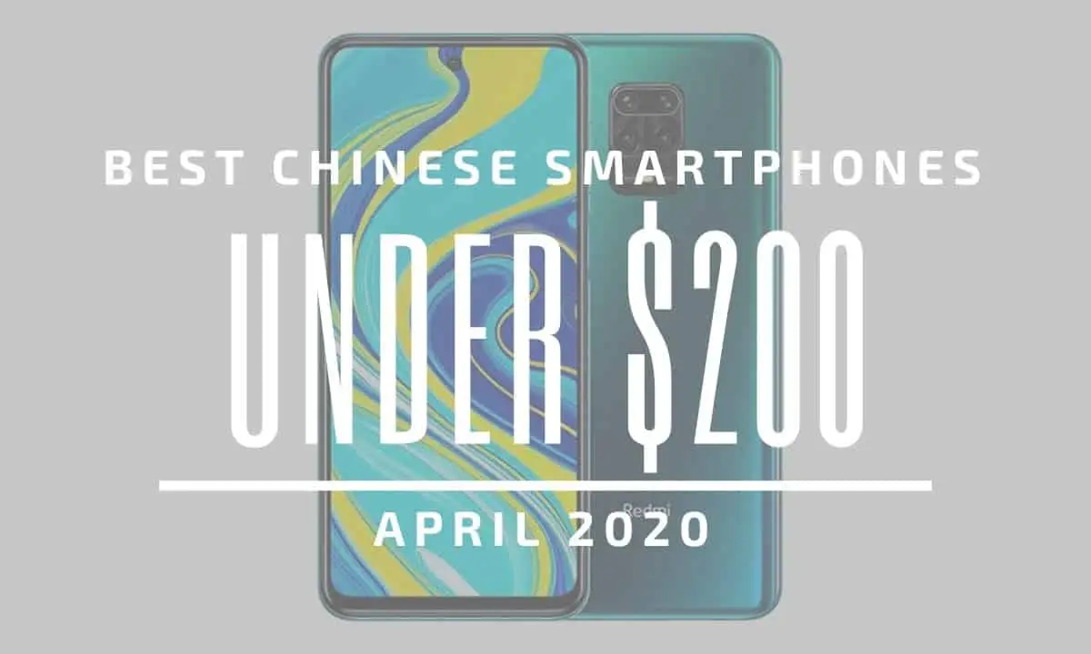 Top 5 Best Chinese Phones for Under $200 - April 2020