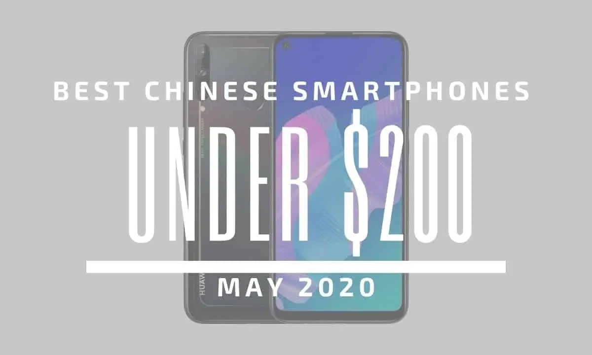 Top 5 Best Chinese Phones for Under $200 - May 2020