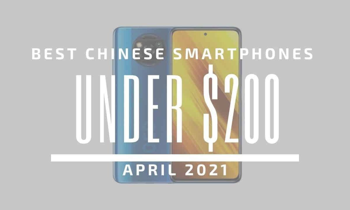 Top 5 Best Chinese Smartphones for Under $200 - April 2021