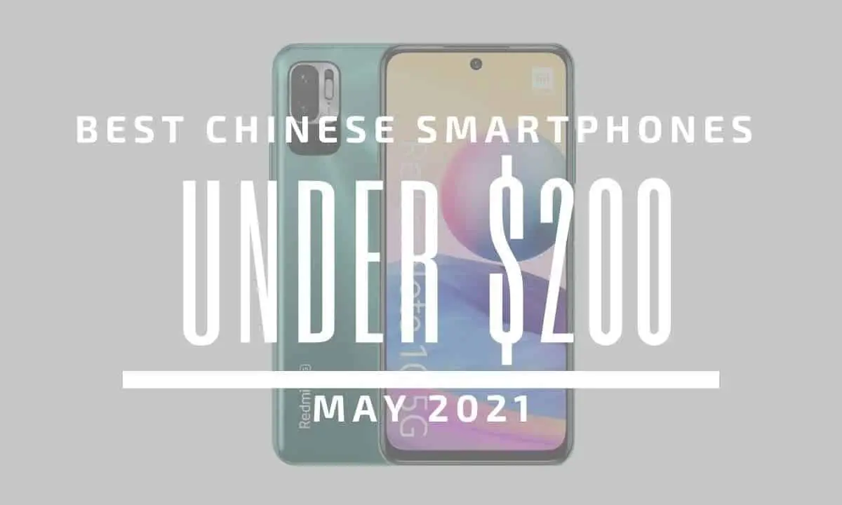 Top 5 Best Chinese Smartphones for Under $200 - May 2021