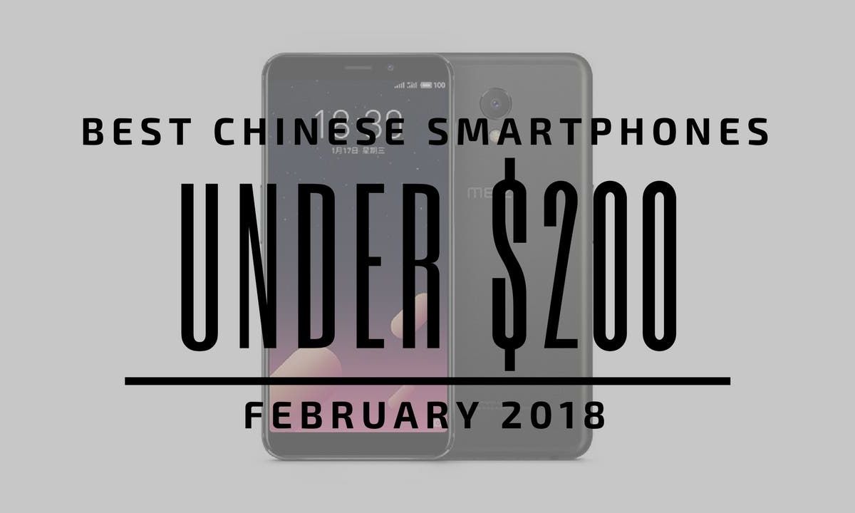 Top 5 Chinese Smartphones for Under $200 - June 2019