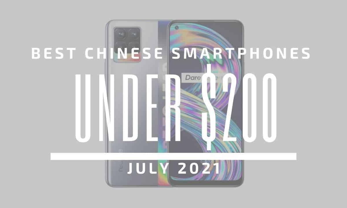 Top 5 Best Chinese Smartphones for Under $200 - July 2021