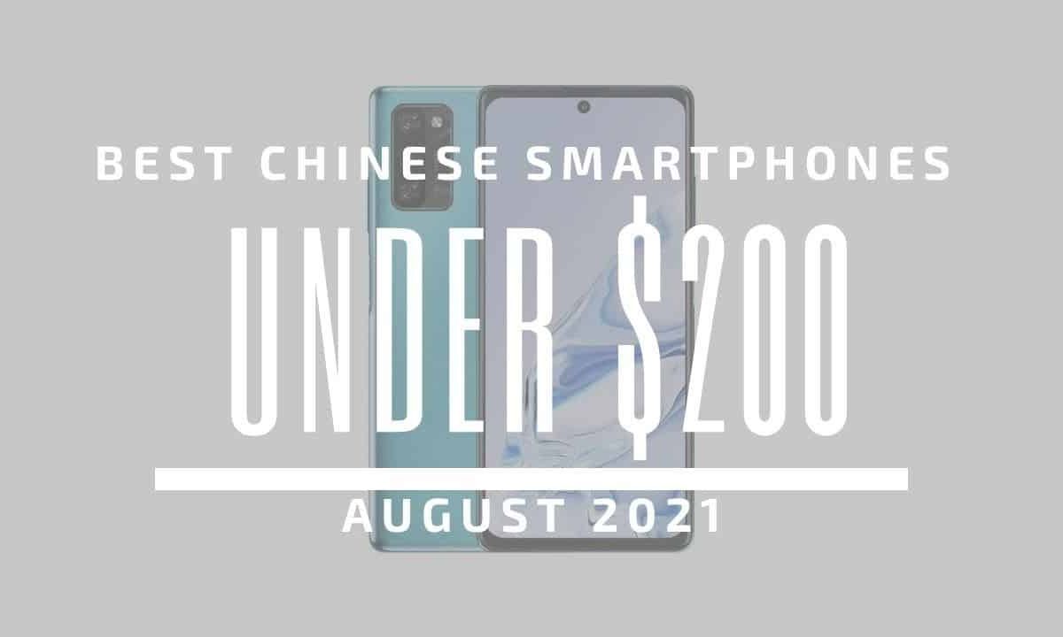 Top 5 Best Chinese Smartphones for Under $200 - August 2021