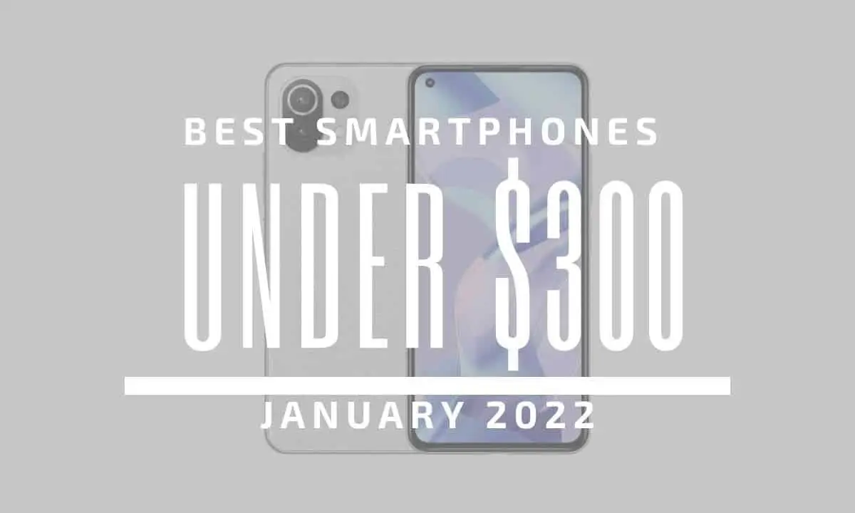 Top 5 Best Smartphones for Under $300 - January 2022