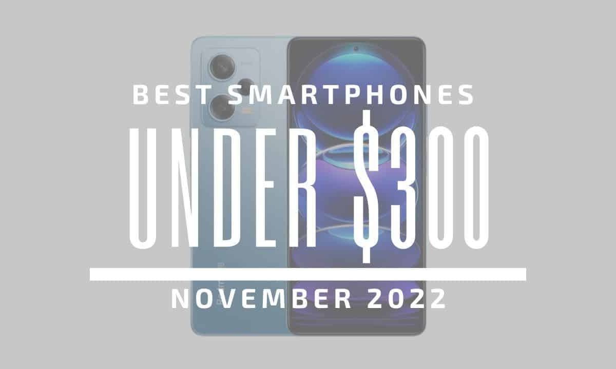 Top 5 Best Smartphones for Under $300 - November 2022