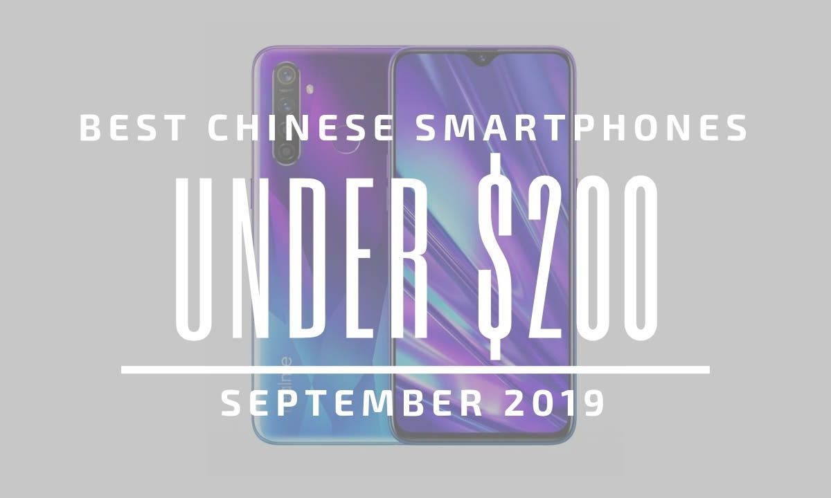 Top 5 Chinese Smartphones for Under $200 - September 2019