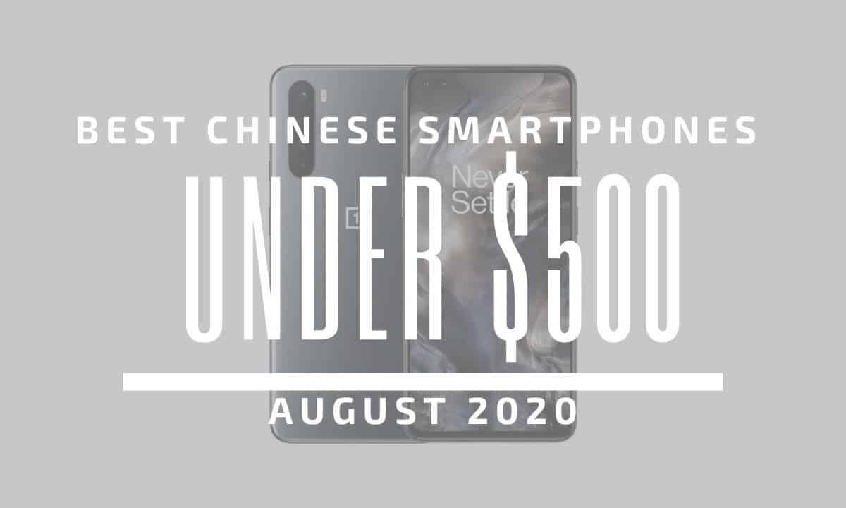 Top 5 Best Chinese Phones for Under $500 – August 2020