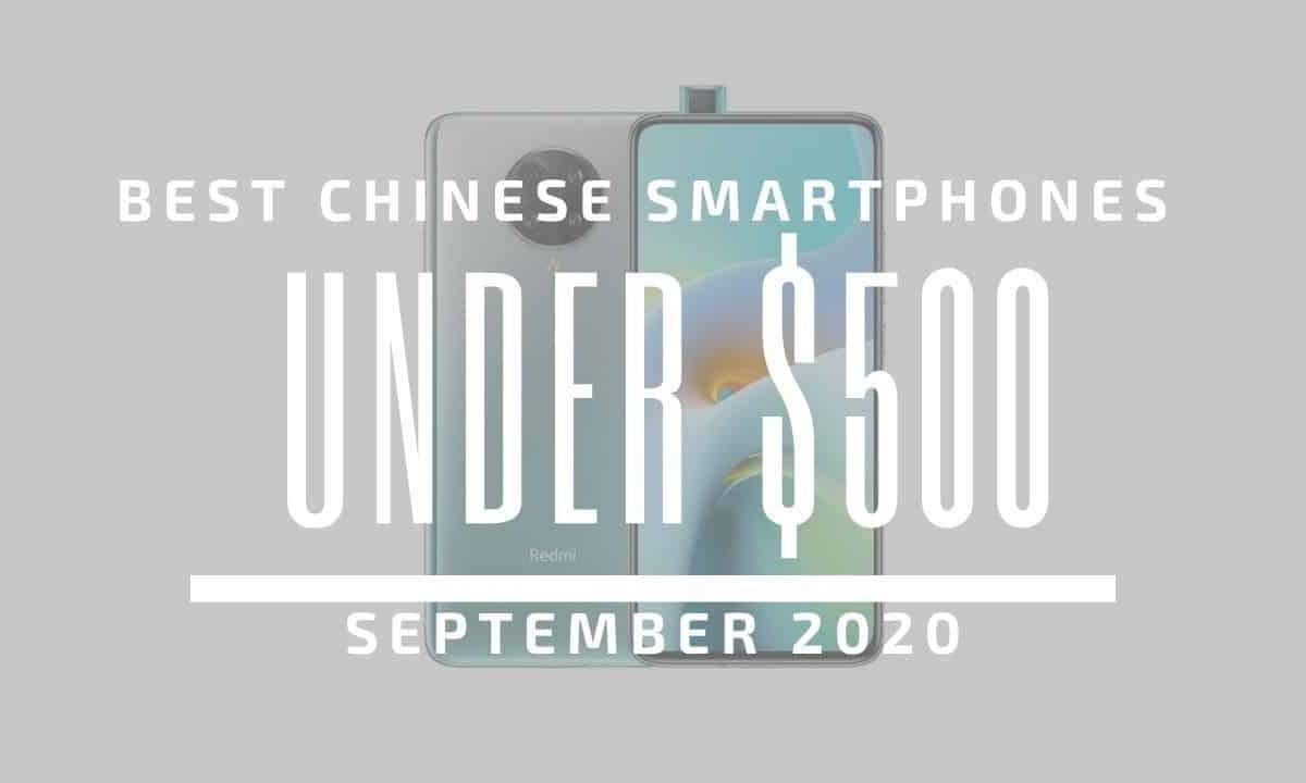 Top 5 Best Chinese Phones for Under $500 – September 2020