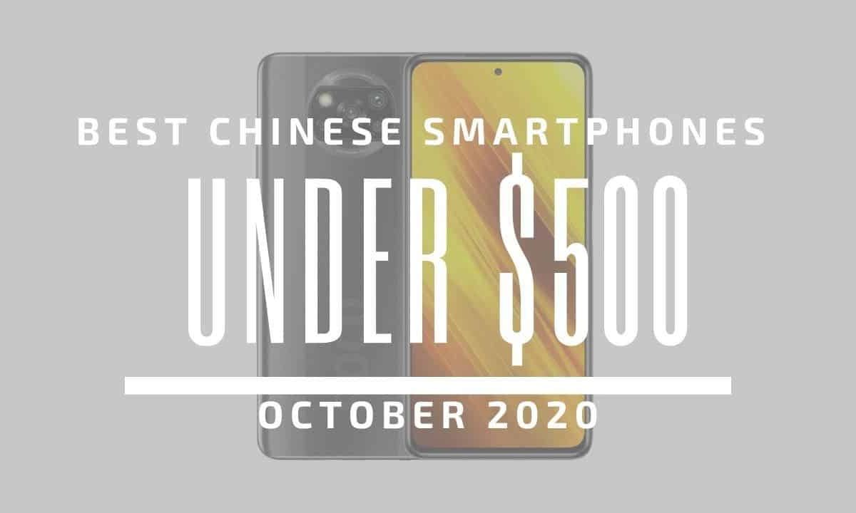 Top 5 Best Chinese Phones for Under $500 – October 2020