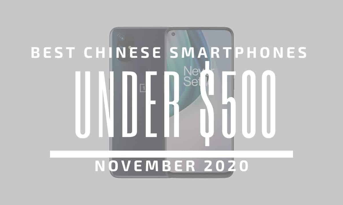 Top 5 Best Chinese Phones for Under $500 – November 2020