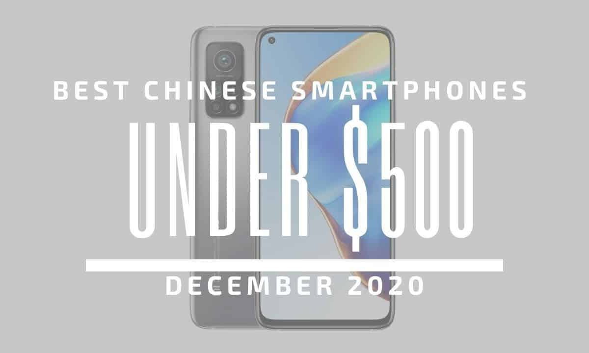 Top 5 Best Chinese Phones for Under $500 – December 2020