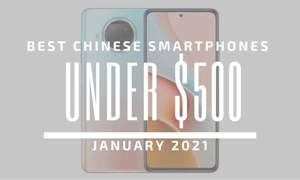 Top 5 Best Chinese Phones for Under $500 – January 2021