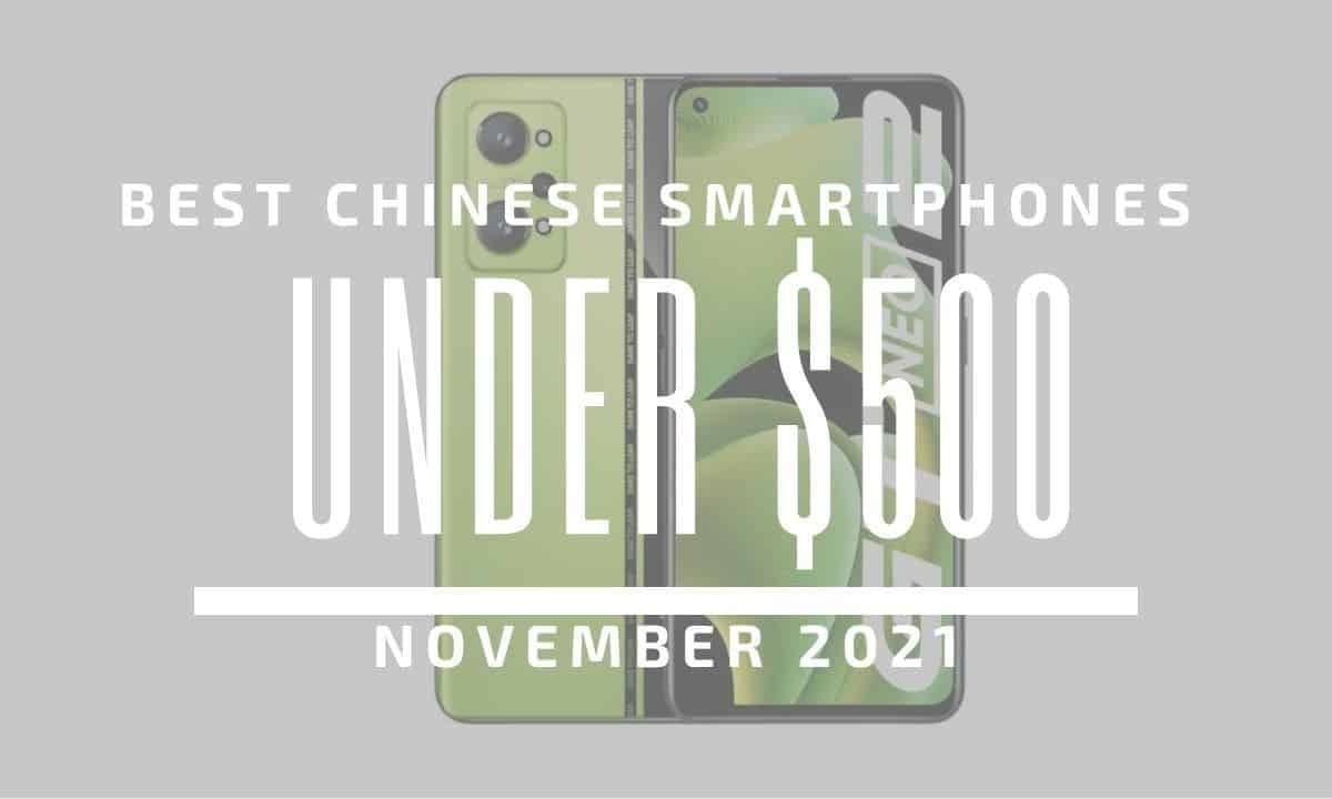 Top 5 Best Chinese Smartphones for Under $500 – November 2021