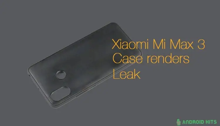 Leaked case renders shows off Xiaomi Mi max 3 design
