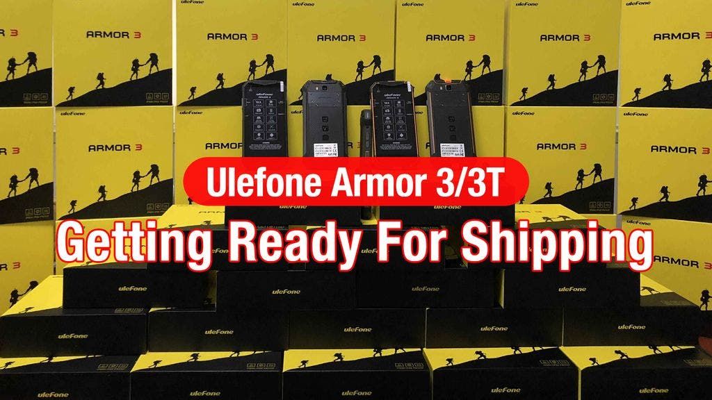 Ulefone Armor 3/3T finally ready for shipping to the customers