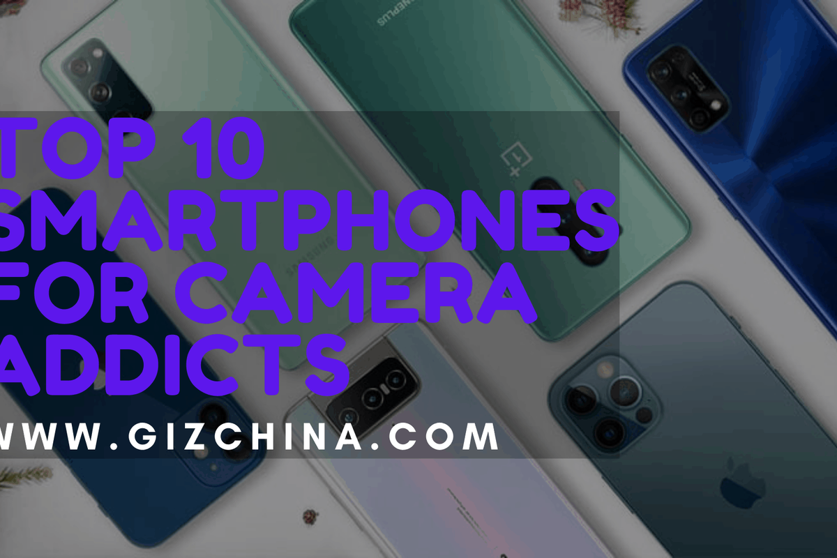 Top 10 Smartphones For Camera Addicts [June 2021]