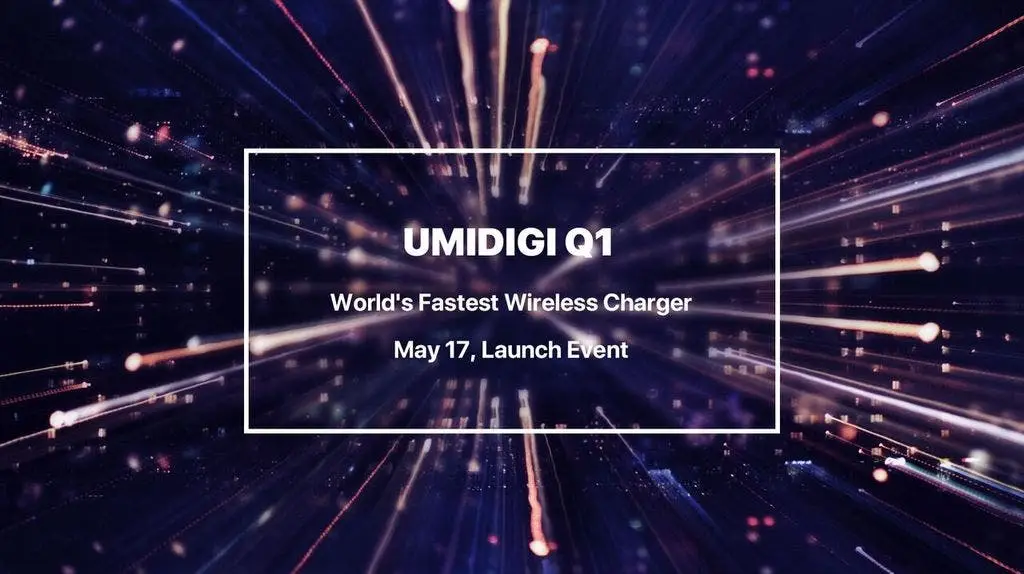 UMIDIGI Q1, world's fastest wireless charger will be announced May 17th