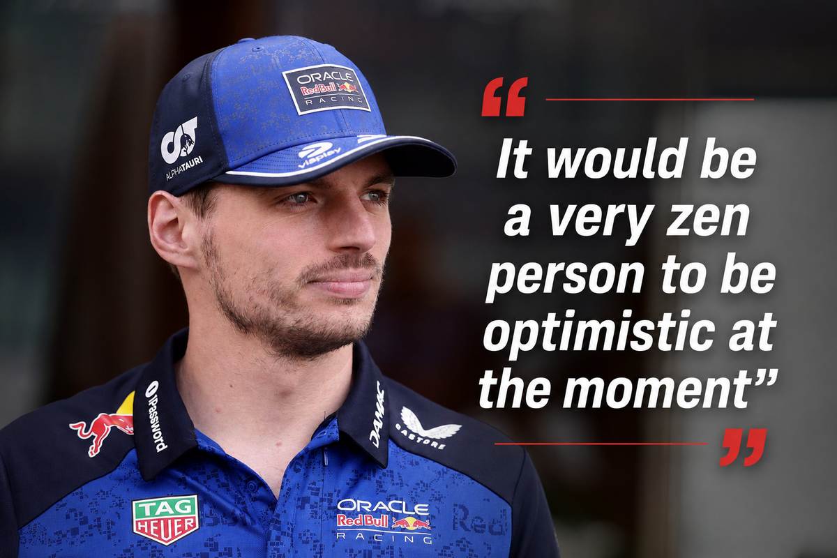 Verstappen: 'It would be a very zen person to be optimistic at the moment'