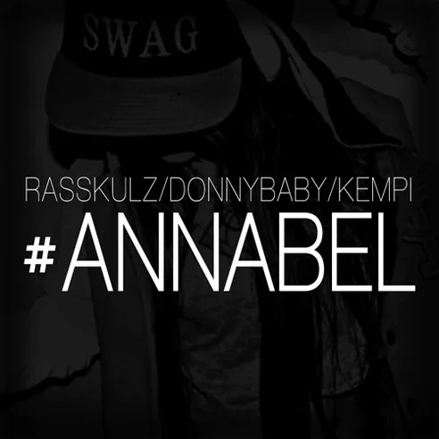 Rasskulz - #Annabel ft. Kempi & Donny Baby