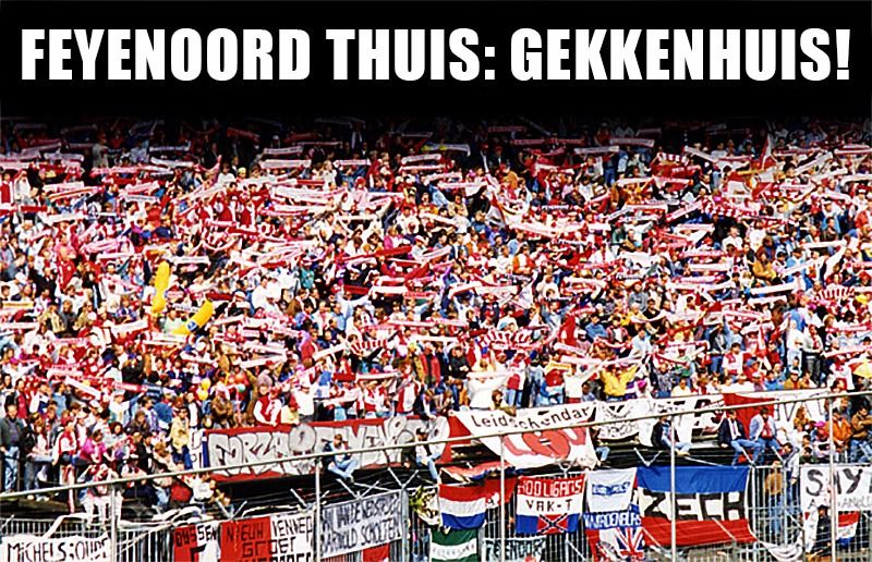 Oproep: Feyenoord-thuis, Gekkenhuis!