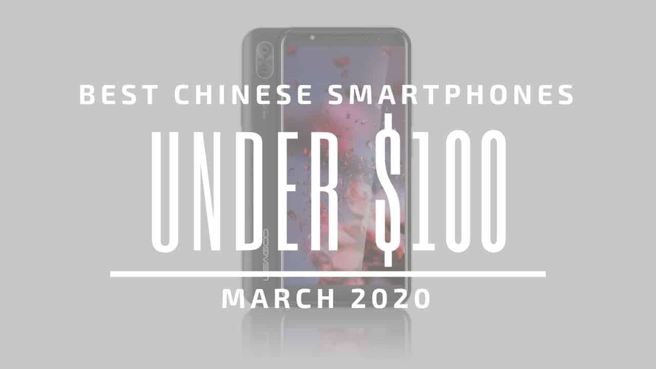 Top 5 Best Chinese Phones for Under $100 – March 2020