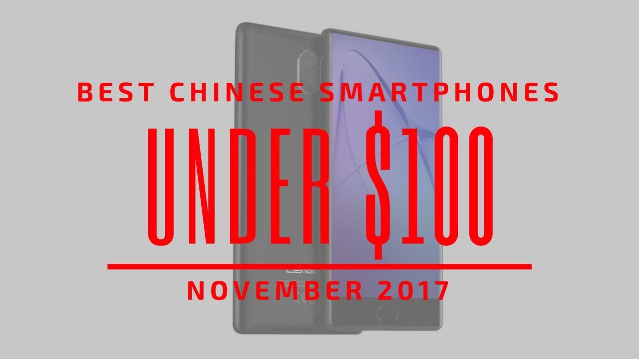 Top 5 Chinese Smartphones for Under $100 – November 2017
